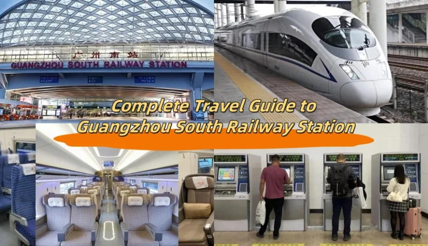 Complete Travel Guide to Guangzhou South Railway Station