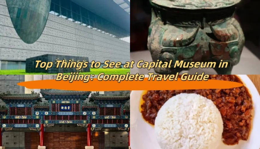 Top Things to See at Capital Museum in Beijing: Complete Travel Guide
