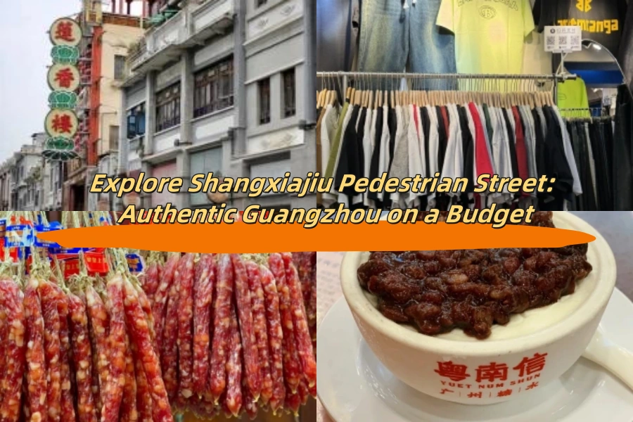 Explore Shangxiajiu Pedestrian Street: Authentic Guangzhou on a Budget