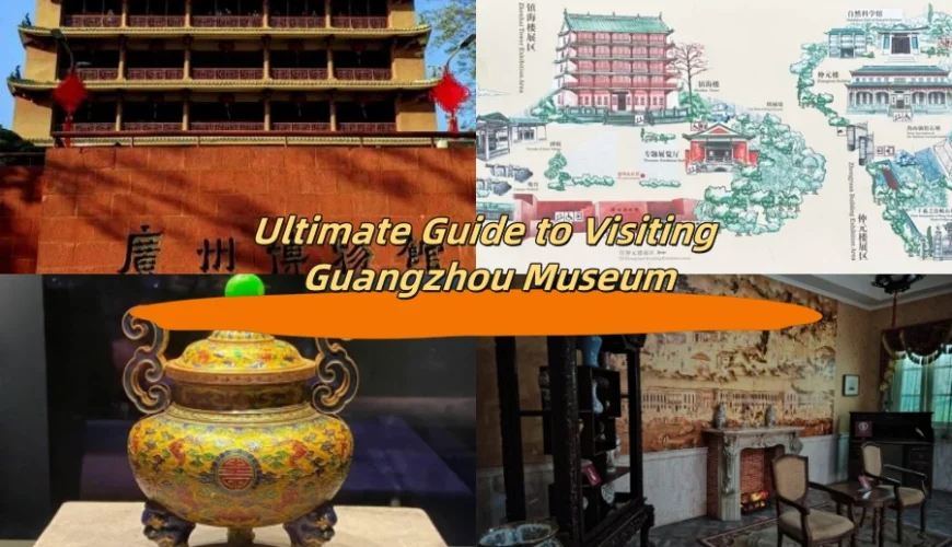Ultimate Guide to Visiting Guangzhou Museum
