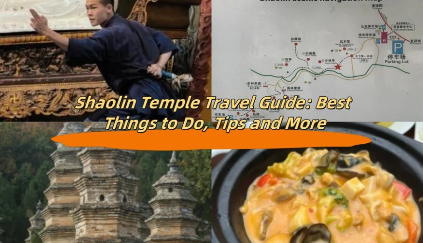 Shaolin Temple Travel Guide: Best Things to Do, Tips and More