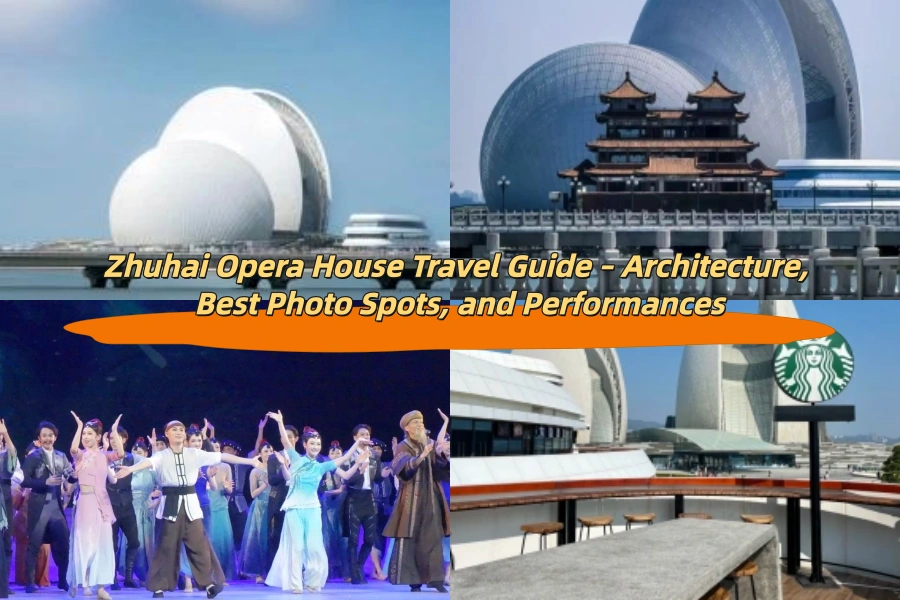 Zhuhai Opera House Travel Guide – Architecture, Best Photo Spots, and Performances