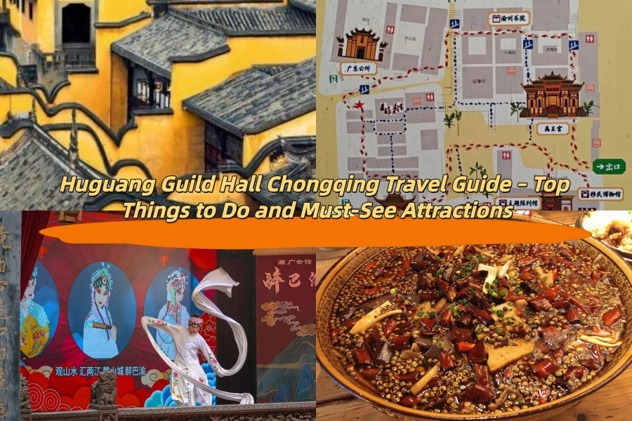 Huguang Guild Hall Chongqing Travel Guide – Top Things to Do and Must-See Attractions