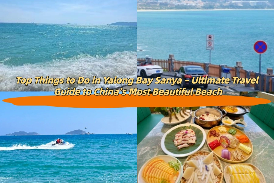 Top Things to Do in Yalong Bay Sanya – Ultimate Travel Guide to China’s Most Beautiful Beach