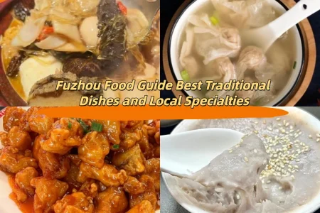 Fuzhou Food Guide Best Traditional Dishes and Local Specialties