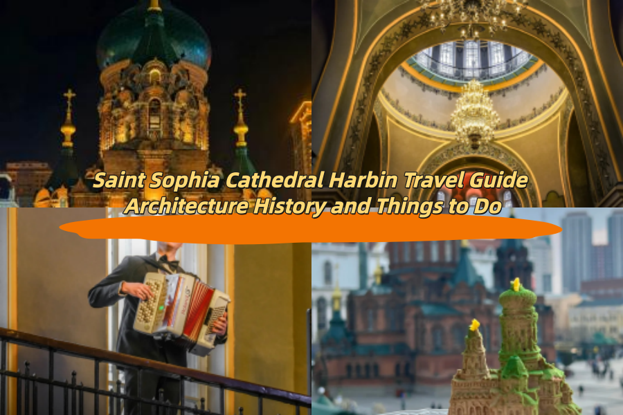 Saint Sophia Cathedral Harbin Travel Guide Architecture History and Things to Do