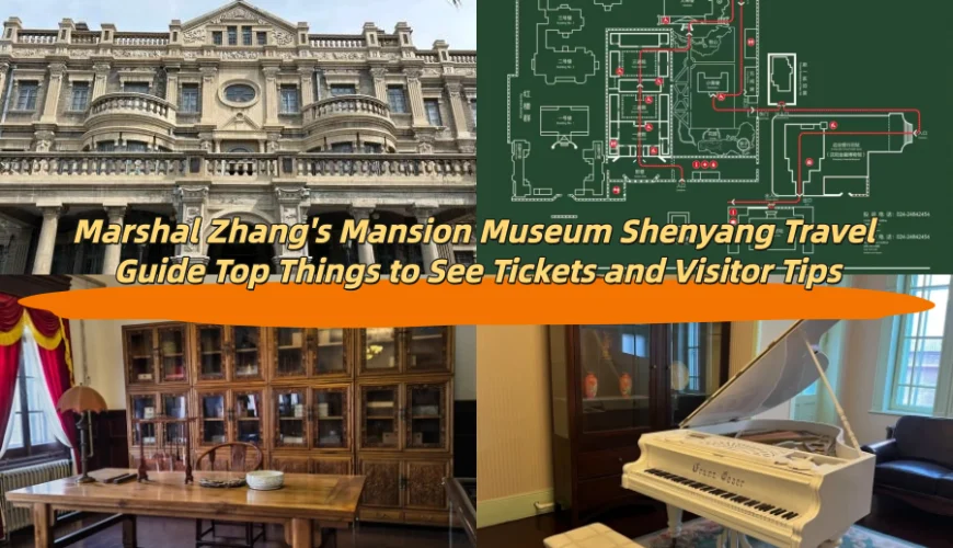 Marshal Zhang’s Mansion Museum Shenyang Travel Guide Top Things to See Tickets and Visitor Tips