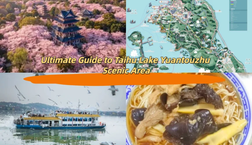 Ultimate Guide to Taihu Lake Yuantouzhu Scenic Area