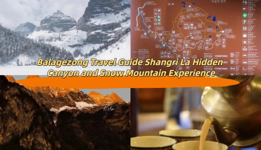 Balagezong Travel Guide Shangri La Hidden Canyon and Snow Mountain Experience