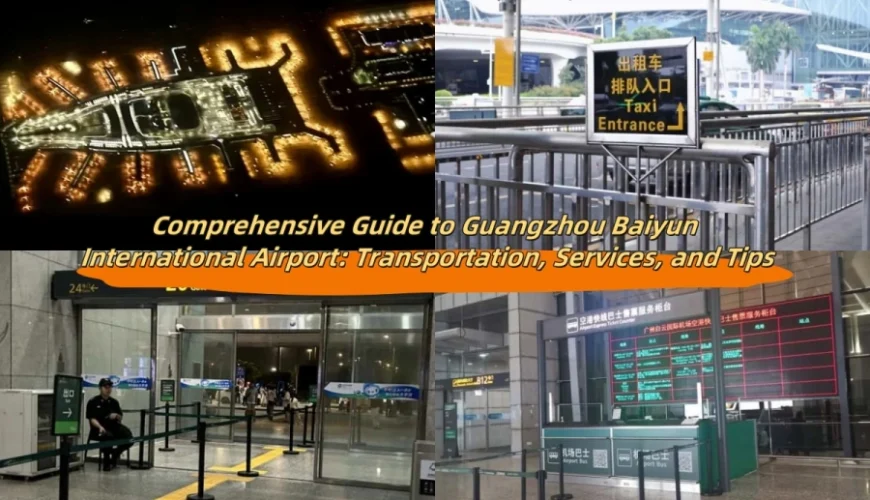 Comprehensive Guide to Guangzhou Baiyun International Airport: Transportation, Services, and Tips